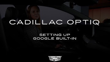 OPTIQ Google Built-In: Set Up | Cadillac