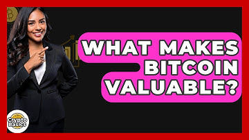What Makes Bitcoin Valuable? - CryptoBasics360.com