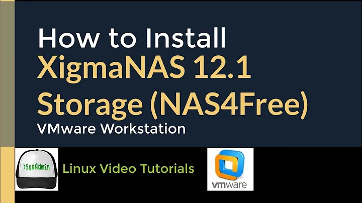 How to Install and Configure XigmaNAS 12.1 Storage (NAS4Free) on VMware Workstation