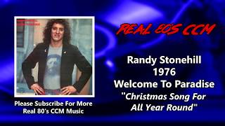 Video thumbnail of "Randy Stonehill - Christmas Song For All Year Round (HQ)"