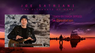Joe Satriani - &quot;Desolation&quot; (#14 The Elephants Of Mars Track By Track)