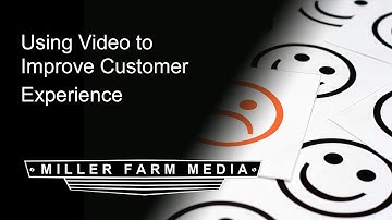Using Video to Improve Customer Experience