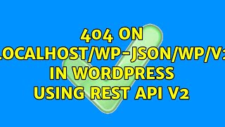 404 on localhost/wp-json/wp/v2/posts in wordpress using REST API V2 (4 Solutions!!)