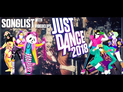 Just Dance 2018 - SONGLIST With Videoclips