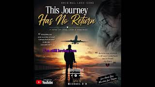 This Journey Has No Return | Emotional Love & Grief Song 💔 | Original Song by Michael D N