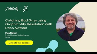Catching Bad Guys using Graph Entity Resolution with Paco Nathan