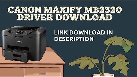 Canon MAXIFY MB2320 Driver Printer Download