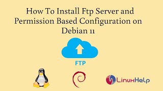 How to install FTP Server and Permission-Based Configuration on Debian 11