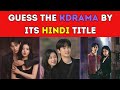 Guess the K-Drama by Hindi Title 🎬