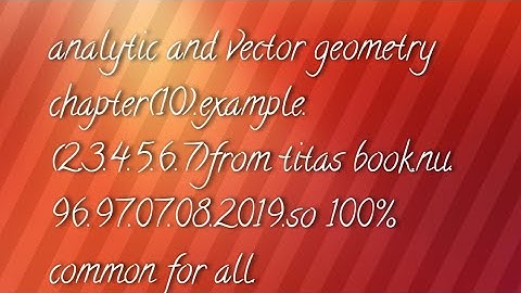 analytic and vector geometry chapter(10) example. 3.4.5.6.7.