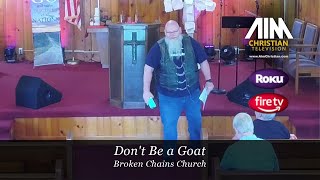 Don't Be a Goat from Pastor Brian Williams at Broken Chains Church in Springfield, Illinois on 5/19