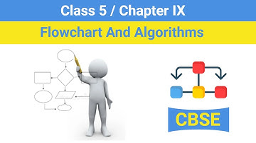 Class 5 Chapter 9 - Flowchart And Algorithms | CBSE based Flowchart And Algorithms