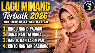 Lagu Minang Terbaik 2026 🎶 Kumpulan Lagu Minang Paling Enak Didengar Saat Kerja & Santai Vol.3