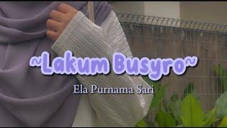 Lakum Busyro - Ela Purnama Sari