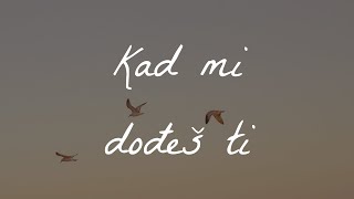 Oliver Dragojević - Kad mi dođeš ti (Official lyric video)