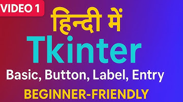 🔥 Tkinter Tutorial in Hindi | Buttons, Labels, Entry | Python GUI for Beginners [Part 1] (Video-1 )