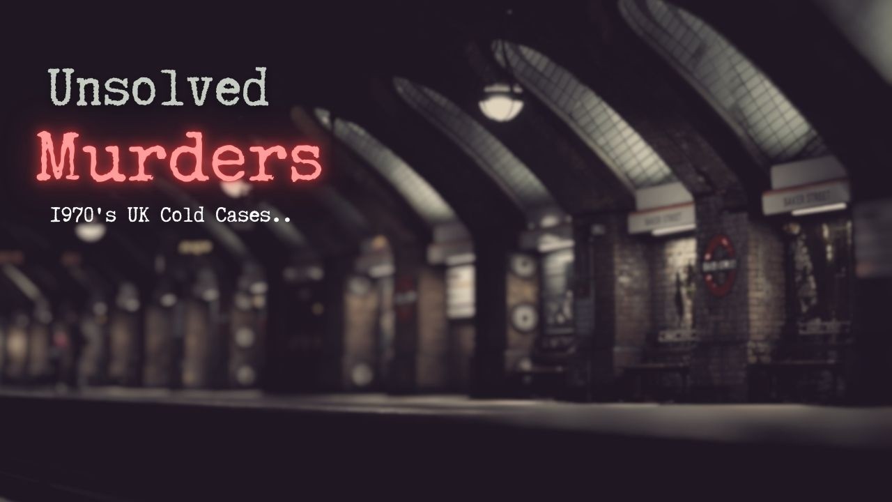 3 Unsolved Murders | UK Cold Cases from the 1970s