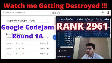 Watch me struggle for 2.5 hours | Google CodeJam Round 1A | Global Rank - 2961 | India Rank - 509