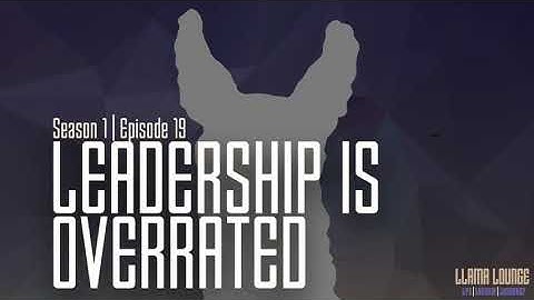 Ep. 19 - Leadership is Overrated