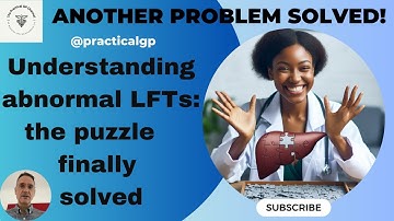 Understanding abnormal LFTs: the puzzle finally solved