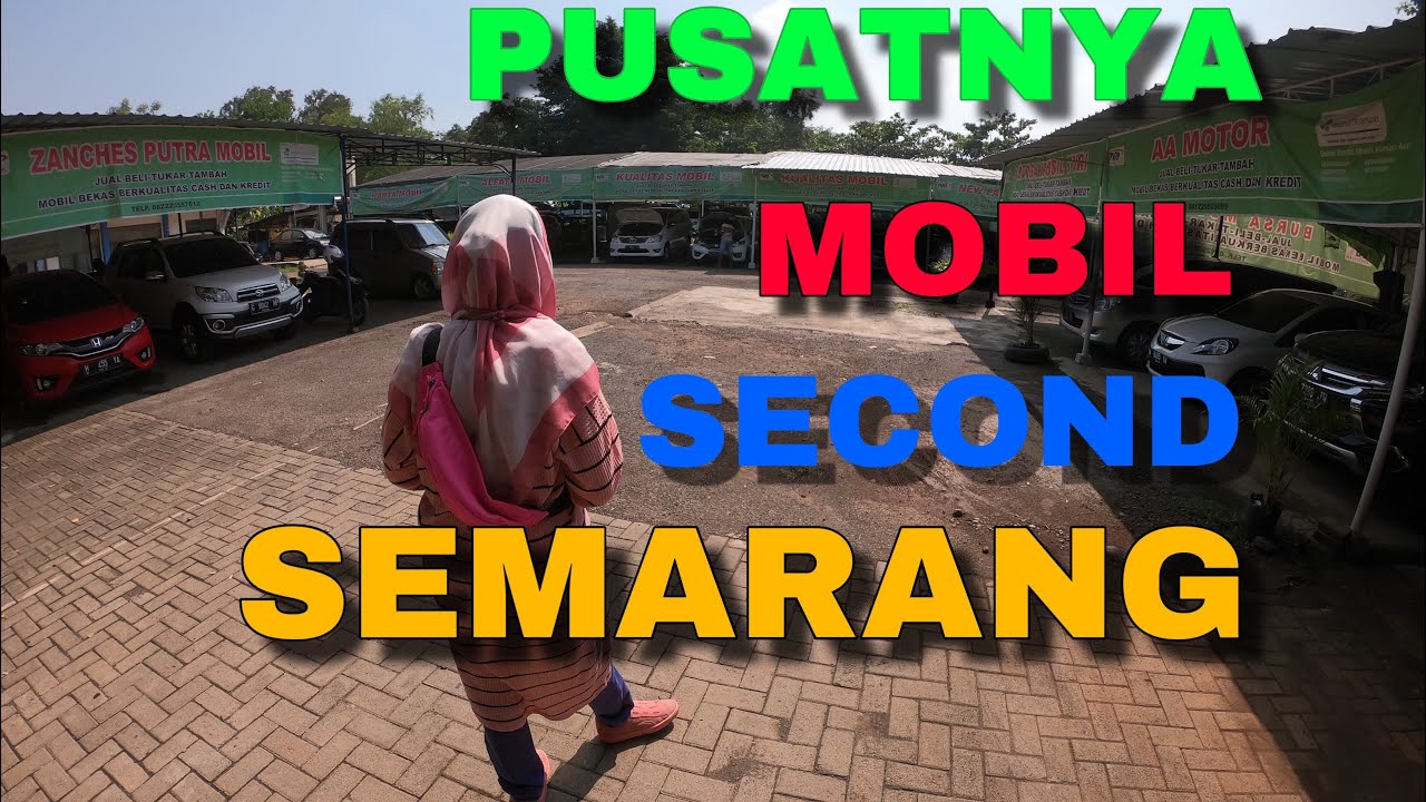 WISATA KE BURSA MOBIL  BEKAS  SEMARANG  YouTube