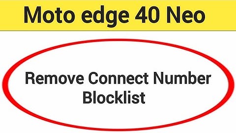 Moto edge 40 neo Blacklist me number kaise hataya, How to remove connect number from blocklist