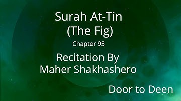 Surah At-Tin (The Fig) Maher Shakhashero  Quran Recitation