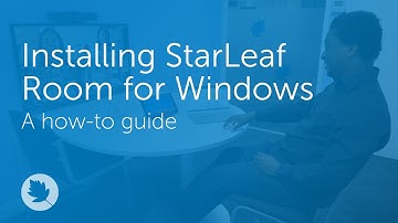 Installing StarLeaf Room for Windows | How-to