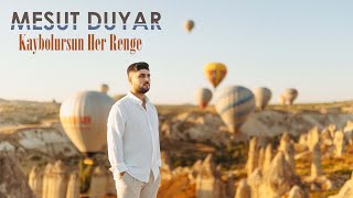 Mesut Duyar - Kaybolursun Her Renge