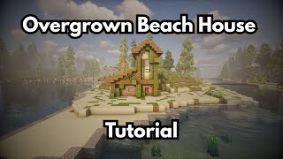 Overgrown Beach House Tutorial | Minecraft Building Tutorial