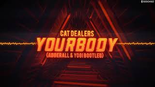 Cat Dealers - Your Body (Abberall & Yogi Bootleg)