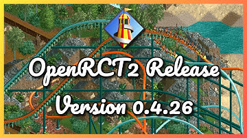 OpenRCT2 Release Version 0.4.26 - Additions, changes and fixes!