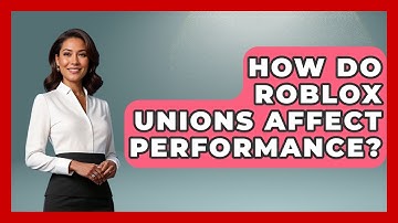 How Do Roblox Unions Affect Performance? - Open World Tycoons