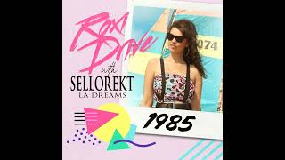 ROXI DRIVE with SELLOREKT/LA Dreams - "1985"