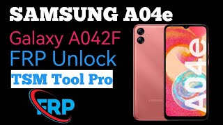 Samsung A04e A042F Frp Bypass TSM Tool Pro