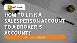 OnePropertee Tutorial: How to Link a Salesperson Account to a Broker's Account