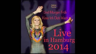 Helene Fischer - Und Morgen Früh Küss Ich Dich Wach (Farbenspiel Live - Die Tournee)