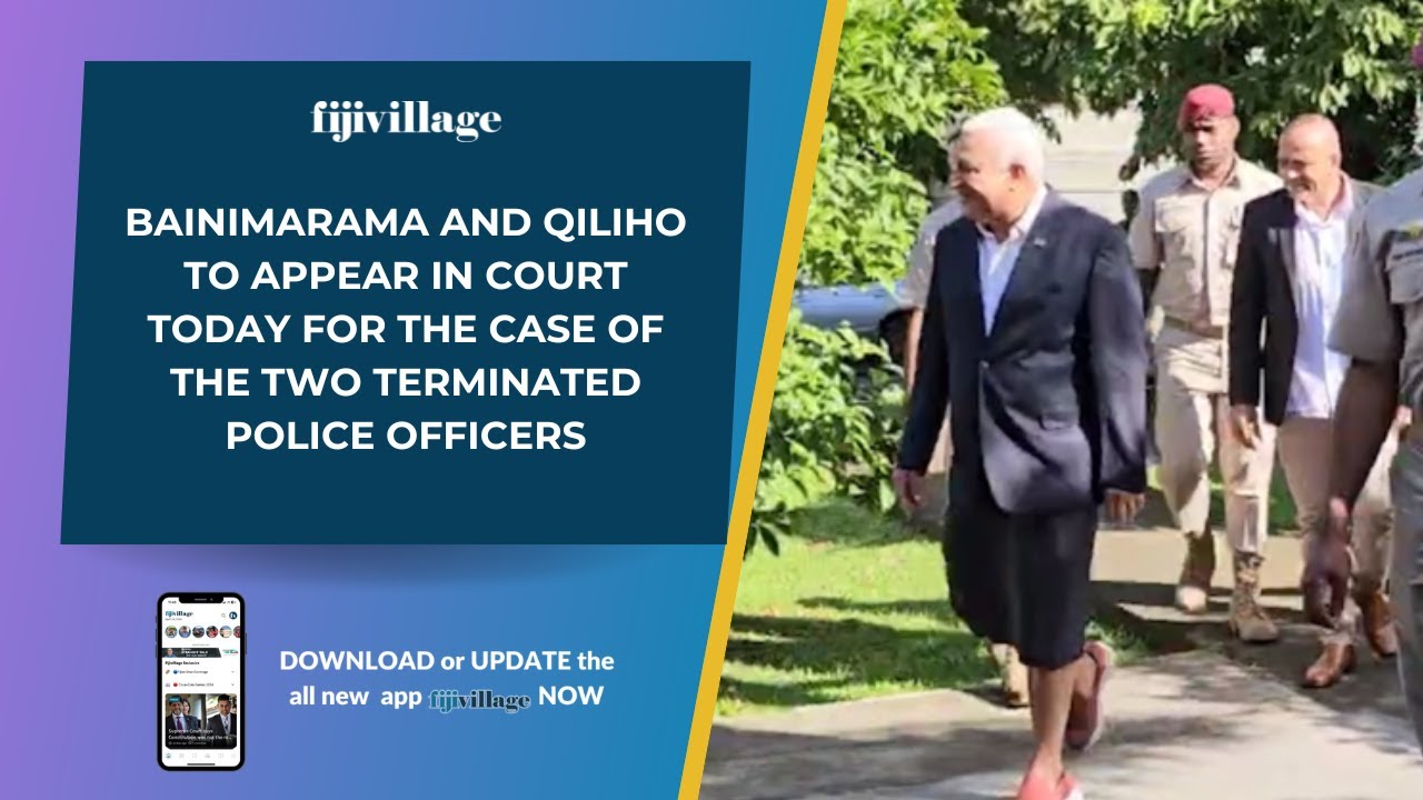 Bainimarama and Qiliho to appear in court today for the case of the two ...