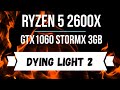 Ryzen 5 2600X и GTX1060 StormX 3GB в игре Dying Light 2 на всех настройках качества в FULL HD