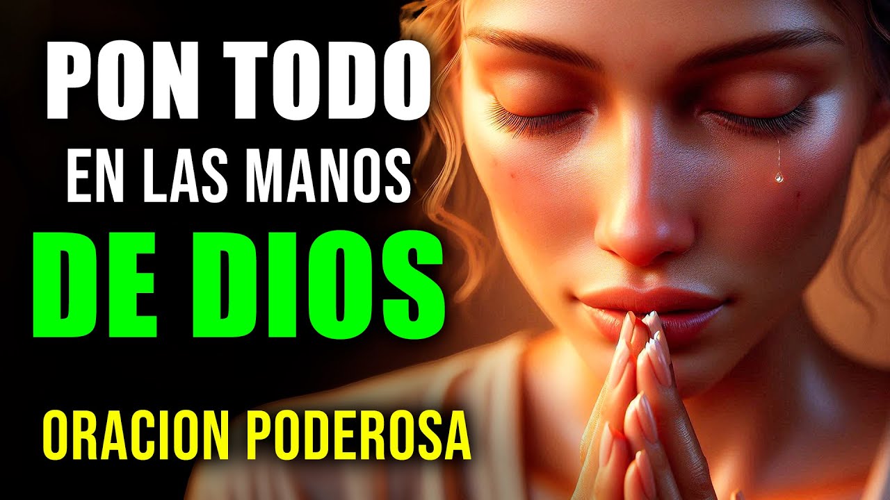 NO Te PREOCUPES Más Por Todo, Confia en DIOS | Oración Poderosa de la ...