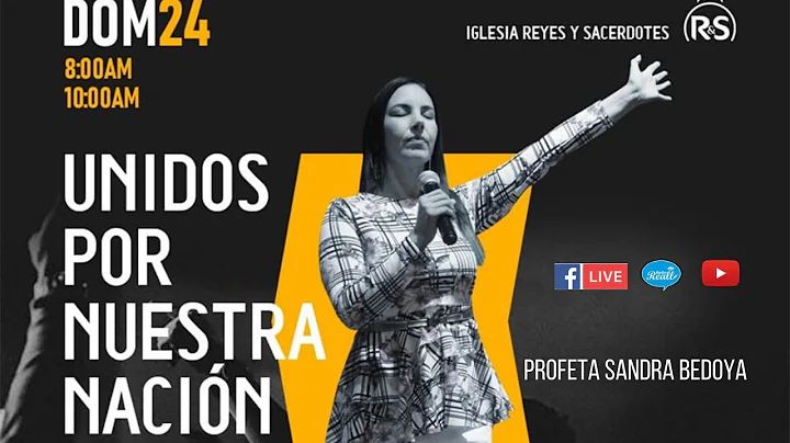 Profeta Sandra Bedoya - Unidos por nuestra nacin
