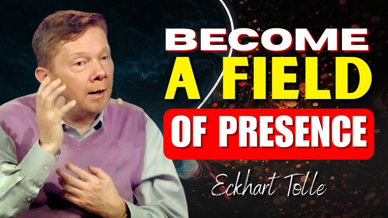 Be a Field of Presence, Not a Person | Eckhart Tolle