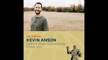 Create High-Converting Video Ads with Kevin Anson