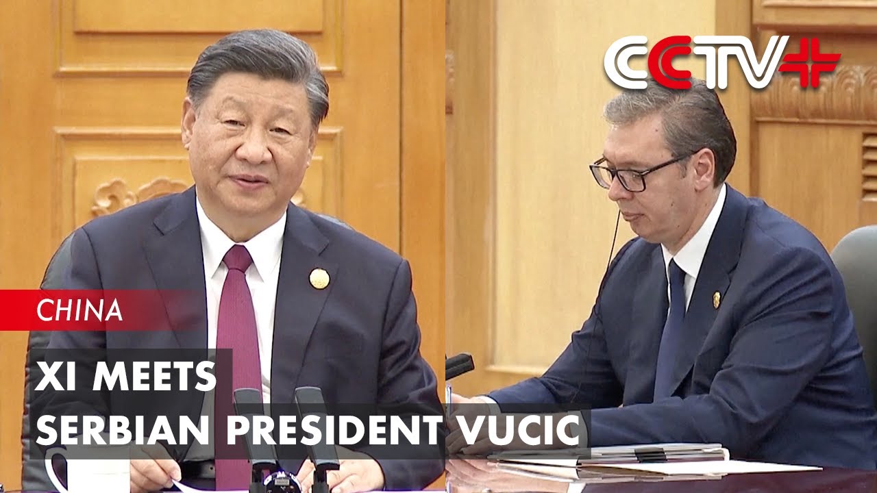 Xi Meets Serbian President Vucic