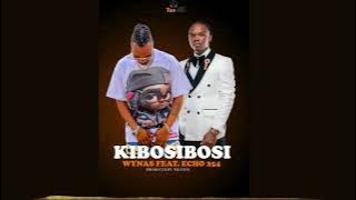 WYNAS Ft ECHO254 - KIBOSIBOSI {Official Audio}