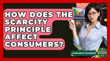 How Does The Scarcity Principle Affect Consumers? - Learn About Economics
