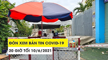 Đón xem bản tin Covid-19 ngày 10/6: Hồi hộp chờ kết quả xét nghiệm công nhân PouYuen