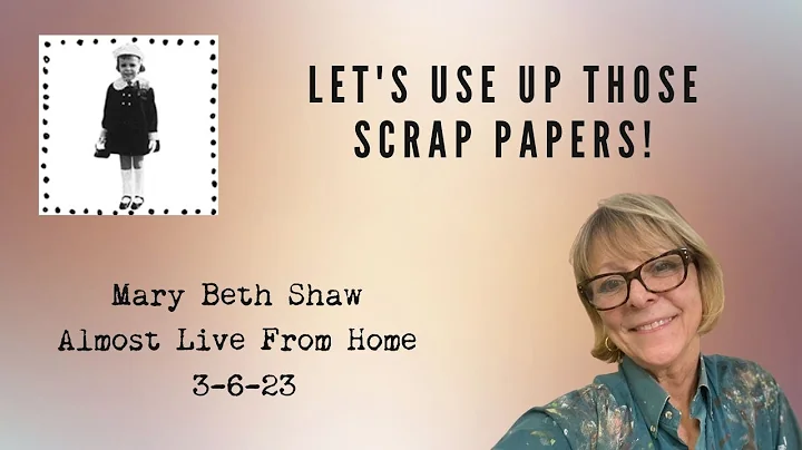 Use up those paper scraps with Mary Beth Shaw!