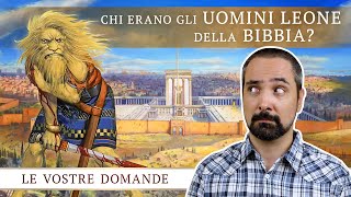 Chi erano gli Uomini Leone della Bibbia?