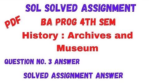 Sol Assignment History Archives and Museum Q No. 3 Answer || Ba Prog 4th Sem | Sarkari Result